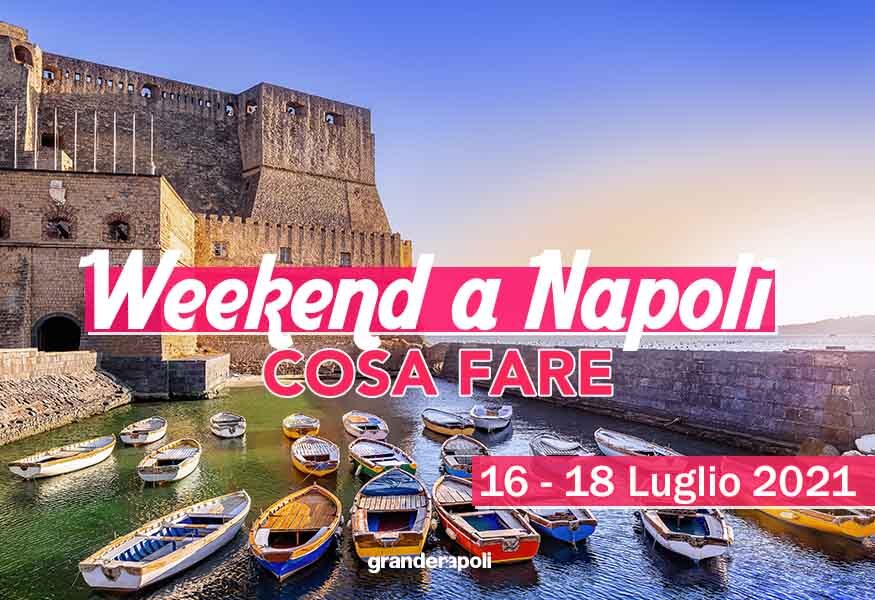Gli Eventi Del Weekend 16 18 Luglio 2021 A Napoli E Dintorni